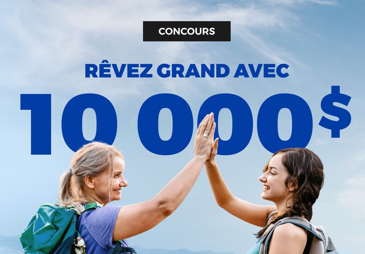 Concours Rêvez Grand avec 10 000 $