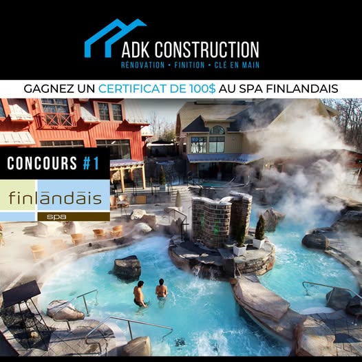 Concours ADK Construction - Gagnez 100$ au Spa Finlandais !