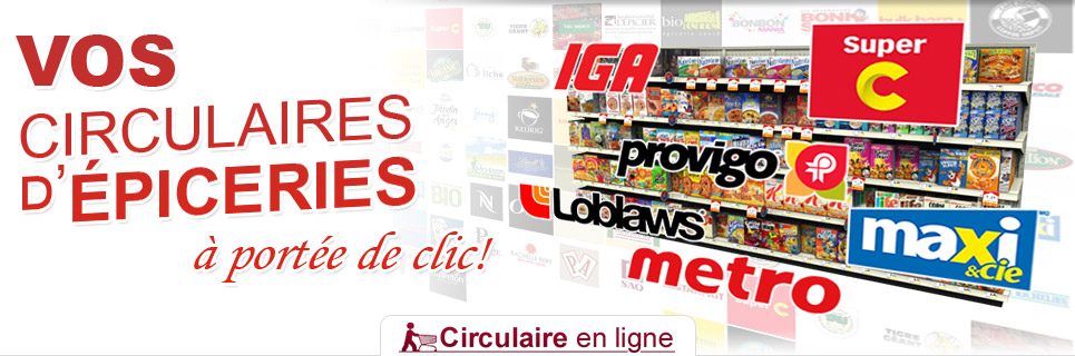 Vos Circulaires d'Épicerie à portée de clic Vos Circulaires d'Épicerie à portée de clic