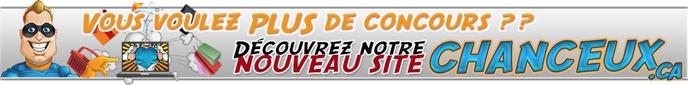 Visitez notre NOUVEAU Site pour PLUS de Concours partout au Québec! Visitez notre NOUVEAU Site pour PLUS de Concours partout au Québec!