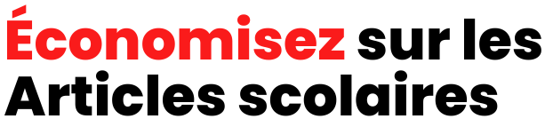 Économisez sur les Articles Scolaires Économisez sur les Articles Scolaires