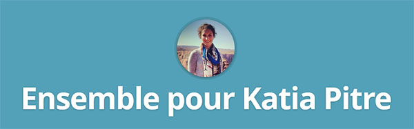 ENSEMBLE POUR KATIA PITRE