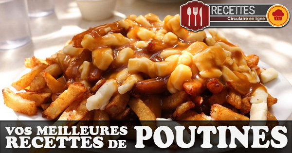Vos Meilleures Recettes de Poutines